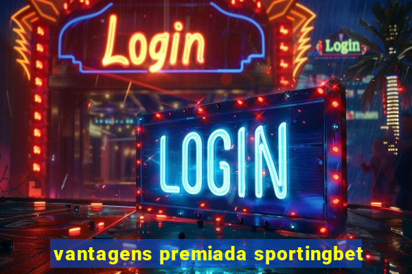 vantagens premiada sportingbet